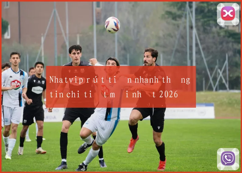 Nhatvip rút tiền nhanh thông tin chi tiết mới nhất 2026