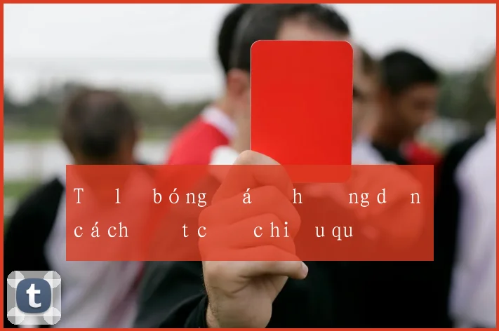 Tỷ lệ bóng đá ý hướng dẫn cách đặt cược hiệu quả