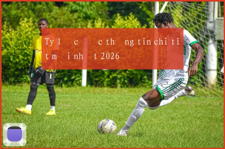 Ty lệ cược thông tin chi tiết mới nhất 2026