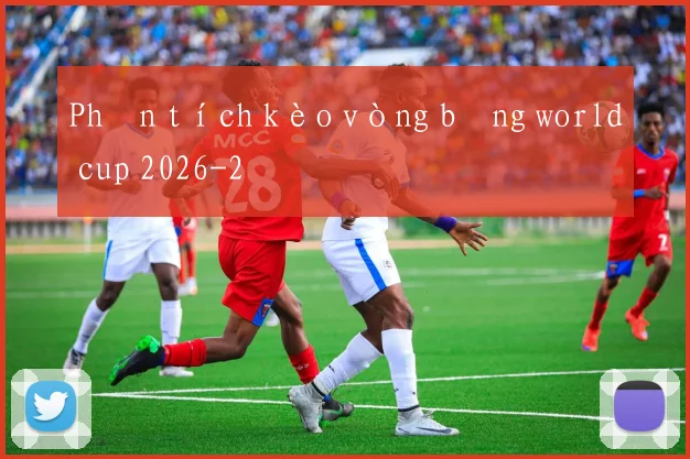 Phân tích kèo vòng bảng world cup 2026